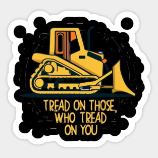 tread on those who tread on you Sticker